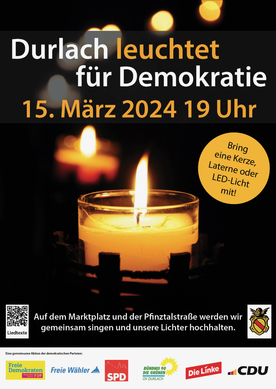 Durlach leuchtet für Demokratie 15.3. 19 Uhr Marktplatz / Pfinztalstr., Bitte bringen Sie eine Kerze, Laterne, LED-Licht oder Feuerzeig mit. Liedtexte unter www.durlacher.de